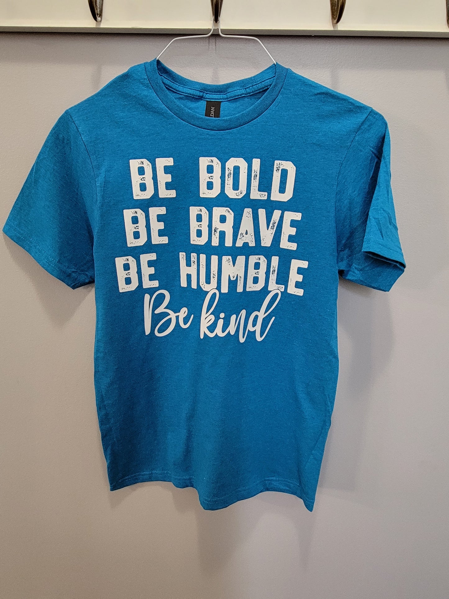 Be Bold Be Brave Be Humble Be Kind