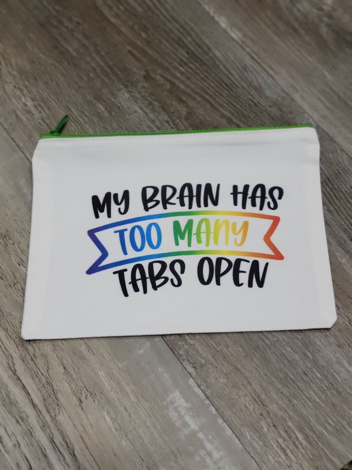 My Brain Has Too Many Tabs Open zip-closure bag